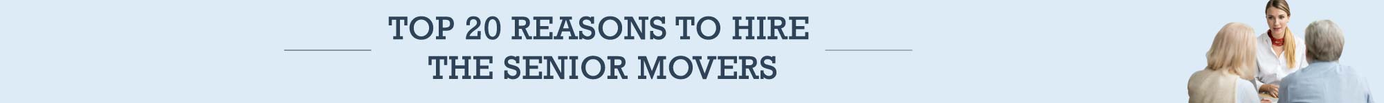 Top 20 Reasons to Hire The Senior Movers